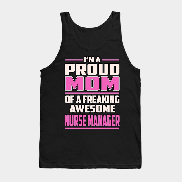 Proud MOM Nurse Manager Tank Top by TeeBi